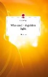 Jellena Köppe - Who am I - A golden light. Life is a Story - story.one