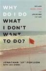 Jon Green, Jonathan "jp" Pokluda, Jonathan Jp Pokluda, Jonathan/ Green Pokluda - Why Do I Do What I Don't Want to Do?