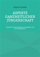 Jürgen H Schmidt, Jürgen H. Schmidt - Aspekte ganzheitlicher Jüngerschaft