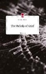 Alexandra Schrell - The Melody of Grief. Life is a Story - story.one