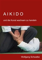 Wolfgang Schwatke - Aikido und die Kunst wachsam zu handeln