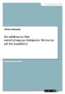Tobias Schoeneis - Die Adoleszenz. Eine entwicklungspsychologische Sichtweise auf das Jugendalter