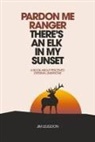 Jim Leligdon - Pardon Me Ranger There's an Elk in My Sunset