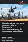 Reza Ataeizadeh, Ebrahim Kiazarmani, Rasool Yarifard - Modello di partnership commerciale e finanziaria internazionale per le compagnie petrolifere