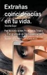 Vicente Cajal - Extra&#241;as coincidencias en tu vida. Peque&#241;os eventos curiosos. Presentimientos. Telepat&#237;a. &#191;Te pasa a ti tambi&#233;n? La f&#237;sica cu&#225;ntica y la teor&#237;a de la sincronicidad explican los fen&#243;menos extrasensoria