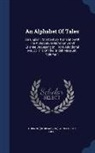 Etienne (De Besançon), Arnoldus of Liége - An Alphabet Of Tales: An English 15th Century Translation Of The Alphabetum Narrationum Of Étienne De Besançon. From Additional Ms. 25, 719