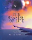 Brett Thomas - The Meaning of Life