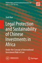 Xiuli Han - Legal Protection and Sustainability of Chinese Investments in Africa