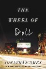 Jonathan Ames - The Wheel of Doll