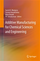 Suresh K. Bhargava, Milan Brandt, Milan Brandt et al, Seeram Ramakrishna, Pr. Selvakannan - Additive Manufacturing for Chemical Sciences and Engineering
