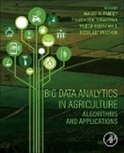 Prashant K. (Remote Sensing Laborat K. Srivastava, Prashant K. (Remote Sensing Laboratory Srivastava, Prashant K. Srivastava, Prashant K. K. Srivastava, Rajesh Kumar Mall, Rajesh (Dean and Head of the Institute of Environment and Sustainable Development Kumar Mall... - Big Data Analytics in Agriculture
