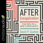 David P. Gushee, Adam Verner - After Evangelicalism Lib/E: The Path to a New Christianity (Hörbuch)