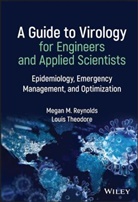 Megan M Reynolds, Megan M. Reynolds, Megan M. Theodore Reynolds, MM Reynolds, Louis Theodore - Guide to Virology for Engineers and Applied Scientists