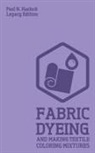 Paul N. Hasluck - Fabric Dyeing And Making Textile Coloring Mixtures (Legacy Edition)