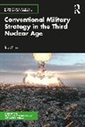 Joy Mitra - Conventional Military Strategy in the Third Nuclear Age
