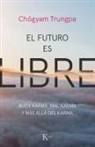 Chögyam Trungpa - El Futuro Es Libre: Buen Karma, Mal Karma Y Más Allá del Karma