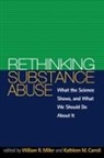 Kathleen M. Carroll, William R. Miller - Rethinking Substance Abuse