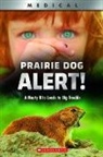 Christen Brownlee - Prairie Dog Alert!: A Nasty Bite Leads to Big Trouble (Xbooks)