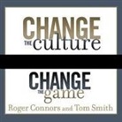 Roger Connors, Tom Smith, Lloyd James - Change the Culture, Change the Game Lib/E (Audio book)