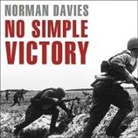 Norman Davies, Simon Vance - No Simple Victory Lib/E: World War II in Europe, 1939-1945 (Audiolibro)