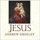 Andrew M Greeley, Andrew M. Greeley, Dick Hill - Jesus Lib/E (Hörbuch)