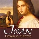 Donald Spoto, Dick Hill - Joan Lib/E: The Mysterious Life of the Heretic Who Became a Saint (Audio book)