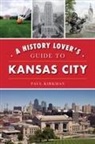Paul Kirkman - A History Lover's Guide to Kansas City