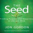 Jon Gordon, Erik Synnestvedt - The Seed: Working for a Bigger Purpose (Audio book)
