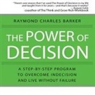 Raymond Charles Barker, Lloyd James, Sean Pratt - The Power Decision Lib/E: A Step-By-Step Program to Overcome Indecision and Live Without Failure Forever (Hörbuch)