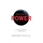 Joseph Nye, Joseph S. Nye, Erik Synnestvedt - The Future Power: Its Changing Nature and Use in the Twenty-First Century (Audiolibro)