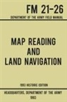 US Department of the Army - Map Reading And Land Navigation - Army FM 21-26 (1993 Historic Edition)