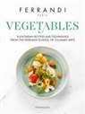 Ferrandi Paris, FERRANDI Paris - Vegetables : flexitarian recipes and techniques from the Ferrandi school of culinary arts