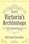 Michael Chandler - Queen Victoria's Archbishops of Canterbury