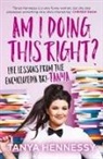 Tanya Hennessy - Am I Doing This Right?: Life Lessons from the Encyclopedia Bri-Tanya