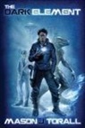 Mason J. Torall - The Dark Element