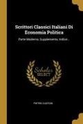 Pietro Custodi - Scrittori Classici Italiani Di Economia Politica: Parte Moderna, Supplemento, Indice