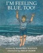 Marjorie Maddox, Philip Huber - I'm Feeling Blue, Too!
