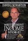 David J. Scranton - The Retirement Income Stor-E!: The Story Behind the Launch of the Retirement Income Store, LLC