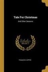 François Coppée - Tale For Christmas: And Other Seasons