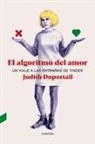 Judith Duportail - El Algoritmo del Amor: Un Viaje a Las Entrañas de Tinder