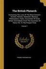 Francis Wrangham - The British Plutarch: Containing The Lives Of The Most Eminent Divines, Patriots, Statemen, Warriors, Philosophers, Poets, And Artists Of Gr