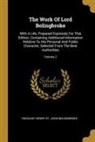 Viscount Henry St John Bolingbroke - The Work Of Lord Bolingbroke: With A Life, Prepared Expressly For This Edition, Containing Additional Information Relative To His Personal And Publi