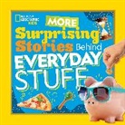 Stephanie Warren Drimmer, National Geographic Kids, National Geographic Kids - More Surprising Stories Behind Everyday Stuff