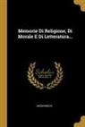 ANONYMOUS - Memorie Di Religione, Di Morale E Di Letteratura
