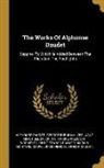 Alphonse Daudet, George Burnham Ives, Jane Minot Sedgwick - The Works Of Alphonse Daudet: Sappho, To Which Is Added Between The Flies And The Footlights