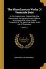 Saint Bede (the Venerable) - The Miscellaneous Works Of Venerable Bede: In The Original Latin, Collated With The Manuscripts, And Various Printed Editions, Accompanied By A New En