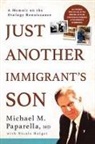 Michael Paparella - Just Another Immigrant's Son: A Memoir on the Otology Renaissance