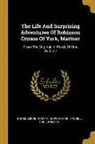 Daniel Defoe, Cassell Publishing Co, Mary a. Schwacofer - The Life And Surprising Adventures Of Robinson Crusoe Of York, Mariner: From The Original, In Words Of One Syllable