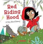 Sonia Gonzalez, Meredith Rusu - Red Riding Hood: A Story about Bravery (Tales to Grow By)