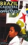 Sue Branford, Bernardo Kucinski - Brazil: Carnival of the Oppressed